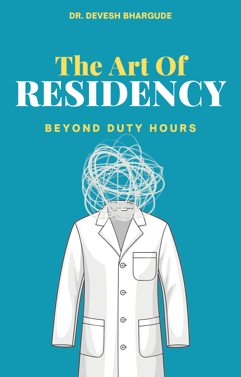 Redefining Residency Life In Your Own Terms - Book by Dr. Devesh Bhargude